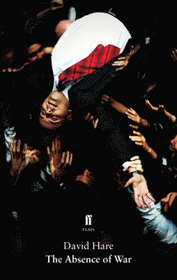 David Hare - Absence of War, Häftad