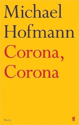 Michael Hofmann - Corona, Corona, Häftad