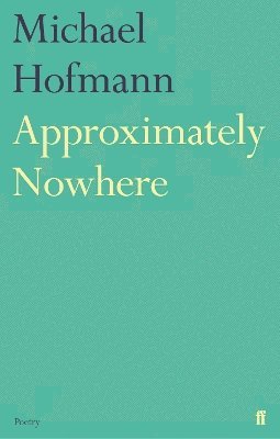 Michael Hofmann - Approximately Nowhere, Häftad