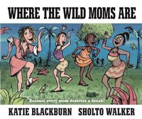 bokomslag Where the Wild Moms Are