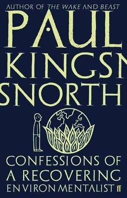 Paul Kingsnorth - Confessions of a Recovering Environmentalist, Häftad