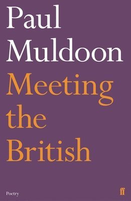 Paul Muldoon - Meeting the British, Häftad