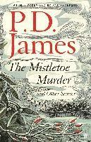 P. D. James - The Mistletoe Murder and other stories, Inbunden