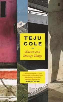 Teju Cole - Known and Strange Things, Häftad
