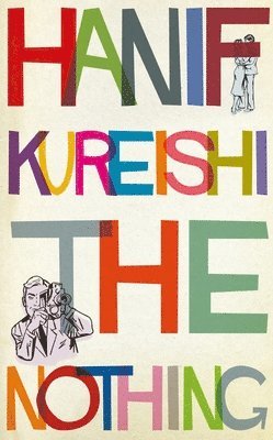 Hanif Kureishi - The Nothing, Inbunden