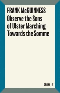 bokomslag Observe the Sons of Ulster Marching Towards the Somme