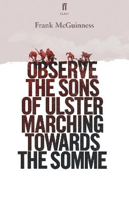 Observe the Sons of Ulster Marching Towards the Somme 1