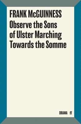 Observe the Sons of Ulster Marching Towards the Somme 1