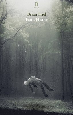 Brian Friel - Faith Healer, Häftad
