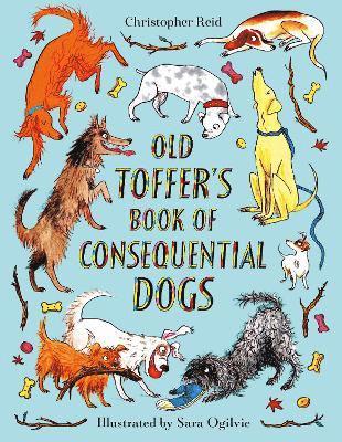 Christopher Reid - Old Toffer's Book of Consequential Dogs, Inbunden
