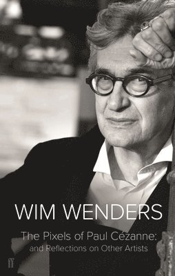 Wim Wenders - Pixels of Paul Cézanne, Häftad