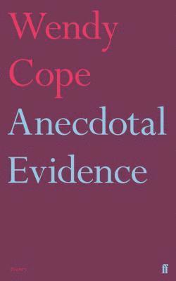 Wendy Cope - Anecdotal Evidence, Inbunden