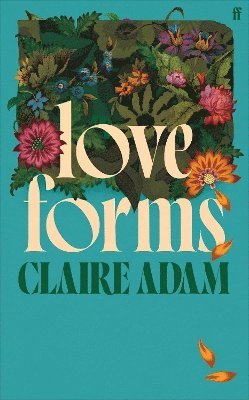 Claire Adam - Love Forms, Inbunden