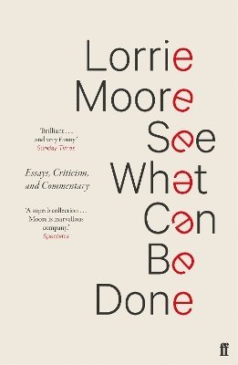 Lorrie Moore - See What Can Be Done, Häftad