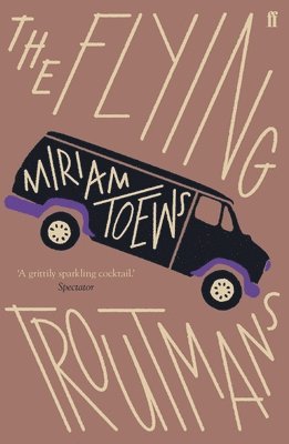 Miriam Toews - Flying Troutmans, Häftad