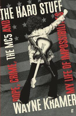 Wayne Kramer - The Hard Stuff, Häftad