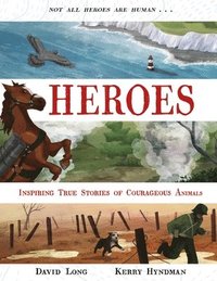 bokomslag Heroes: Inspiring True Stories of Courageous Animals