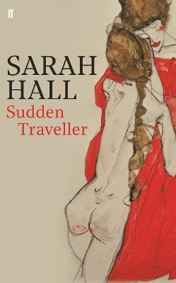 Sarah Hall - Sudden Traveller, Inbunden