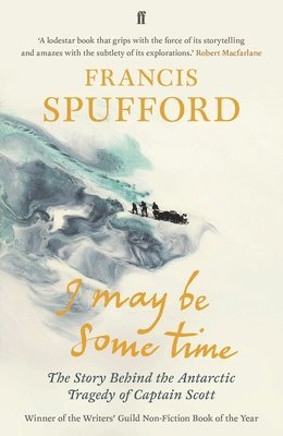 Francis Spufford, Francis (author) Spufford - I May Be Some Time, Häftad
