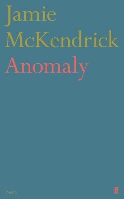 Jamie Mckendrick - Anomaly, Inbunden