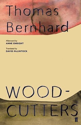 Thomas Bernhard - Woodcutters, Häftad