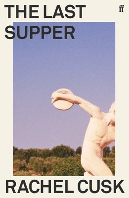 Rachel Cusk - Last Supper, Häftad