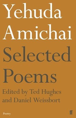 Yehuda Amichai, Daniel Weissbort, Ted Hughes - Yehuda Amichai Selected Poems, Häftad