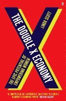 bokomslag The Double X Economy: The Epic Potential of Empowering Women