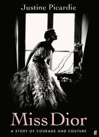 bokomslag Miss Dior: A Story of Courage and Couture (from the acclaimed author of Coco Chanel)