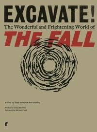 bokomslag Excavate!: The Wonderful and Frightening World of The Fall