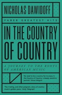 bokomslag In the Country of Country: A Journey to the Roots of American Music
