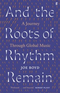 bokomslag And the Roots of Rhythm Remain