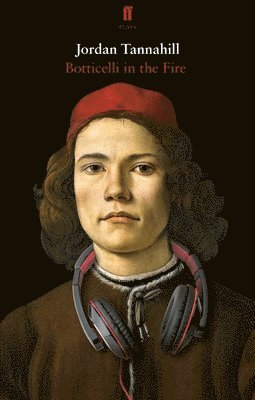 Jordan Tannahill - Botticelli in the Fire, Häftad