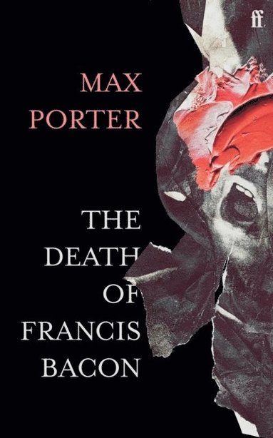 Max Porter - The Death of Francis Bacon, Inbunden