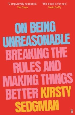 Kirsty Sedgman - On Being Unreasonable, Inbunden
