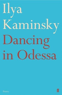 Ilya Kaminsky - Dancing in Odessa, Häftad