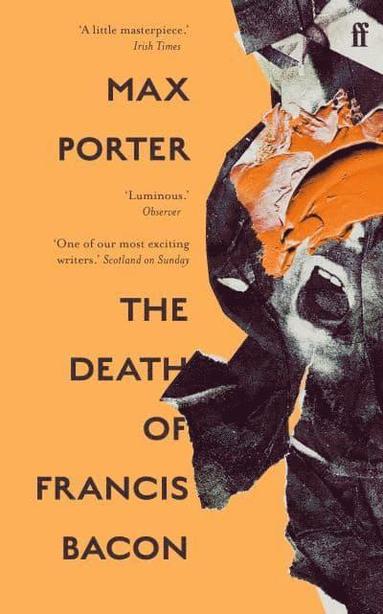 Max Porter - The Death of Francis Bacon, Häftad