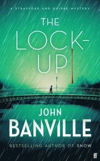 bokomslag The Lock-Up: A Strafford and Quirke Mystery