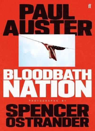 Paul Auster, Spencer Ostrander - Bloodbath Nation, Inbunden