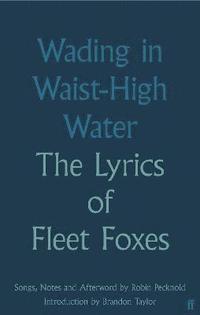 bokomslag Wading in Waist-High Water: The Lyrics of Fleet Foxes