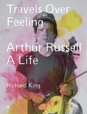 Richard King, Mr Richard King - Travels Over Feeling, Inbunden