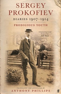 Sergey Prokofiev, Anthony Phillips - Sergey Prokofiev: Diaries 1907-1914, Häftad
