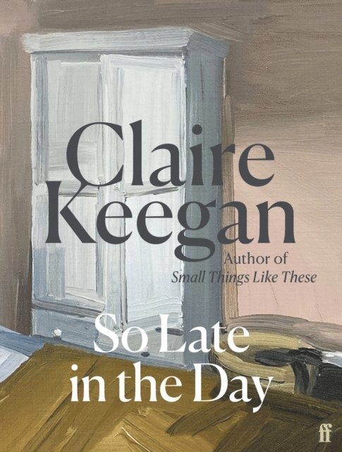 Claire Keegan - So Late in the Day, Inbunden