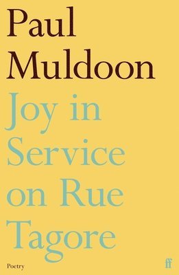 Paul Muldoon - Joy in Service on Rue Tagore, Häftad