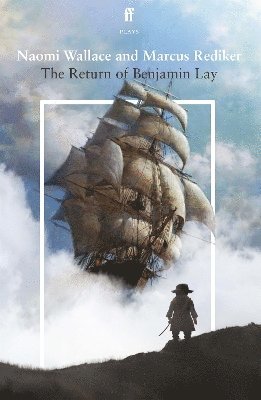 Naomi Wallace, Marcus Rediker - Return of Benjamin Lay, Häftad
