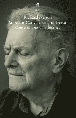Richard Nelson - Actor Convalescing in Devon, Häftad