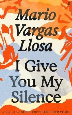 Mario Vargas Llosa - I Give You My Silence, Häftad