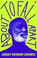 Ashley Hickson-Lovence - About to Fall Apart, Inbunden