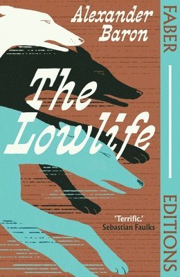 Alexander Baron - Lowlife (Faber Editions), Häftad