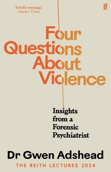Gwen Adshead - Four Questions About Violence, Häftad